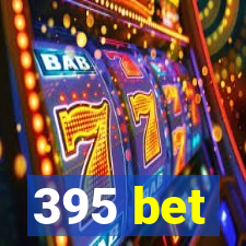 395 bet